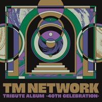 「TM NETWORK TRIBUTE ALBUM -40th CELEBRATION-」ジャケット