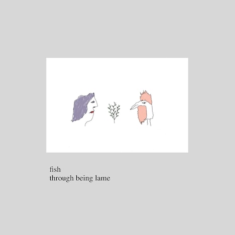 fish「through being lame」ジャケット