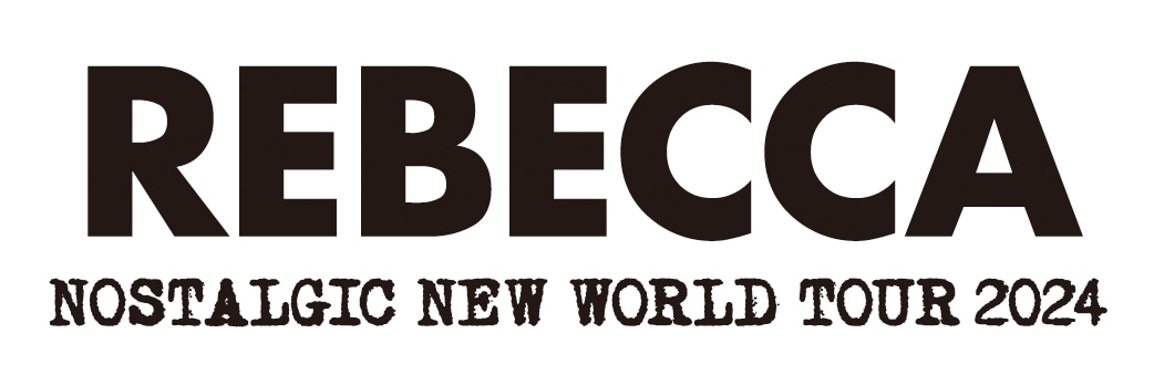 「REBECCA NOSTALGIC NEW WORLD TOUR 2024」タイトル