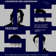 「LIQUIDROOM 20th ANNIVERSARY TESTSET」ビジュアル