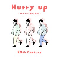 20th Century「Hurry up ～今すぐに君の手を～」配信ジャケット