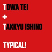 TOWA TEI feat. TAKKYU ISHINO「TYPICAL!」ジャケット