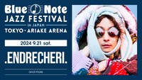 「Blue Note JAZZ FESTIVAL in JAPAN 2024」に出演する.ENDRECHERI.
