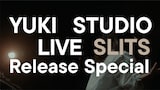 「YUKI STUDIO LIVE “SLITS” Release Special」告知画像