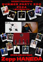 「DEZERT Presents SUMMER PARTY ZOO 2024 ～帰って来たM.A.D～」の出演者