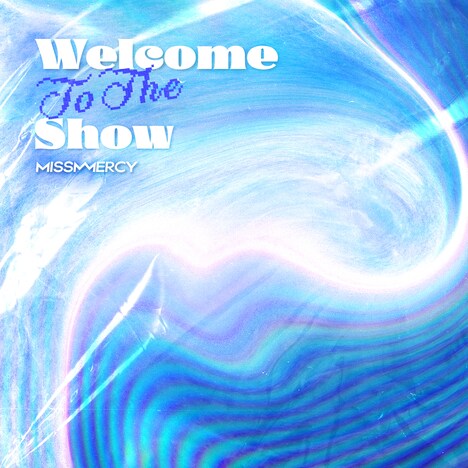 MISS MERCY「Welcome To The Show」配信ジャケット