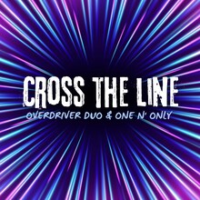 Overdriver DUO＆ONE N' ONLY「Cross the Line」配信ジャケット