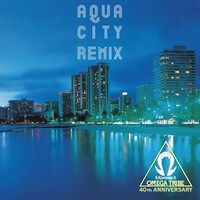 杉山清貴＆オメガトライブ「S.Kiyotaka ＆ Omegatribe 40th Anniversary『REMIX COMPLETE BOX』」より、「DISC 1 AQUA CITY REMIX」ジャケット。