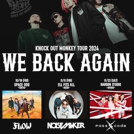 KNOCK OUT MONKEY復活東名神ツアーにFLOW、NOISEMAKER、PassCode参加