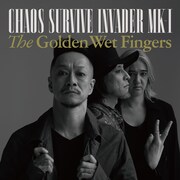 THE GOLDEN WET FINGERS「CHAOS SURVIVE INVADER MK-I」ジャケット