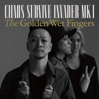 THE GOLDEN WET FINGERS「CHAOS SURVIVE INVADER MK-I」ジャケット