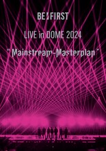 BE:FIRST「BE:FIRST LIVE in DOME 2024 “Mainstream-Masterplan”」Blu-rayジャケット