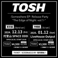 TOSH「-Somewhere EP- Release Party "The Edge of Night -vol.1"」ビジュアル