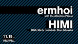 「ermhoi with the Attention Please / HIMI(HIMI, Marty Holoubek, Shun Ishiwaka)」告知ビジュアル