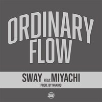 SWAY「Ordinary flow（feat.MIYACHI）」ジャケット