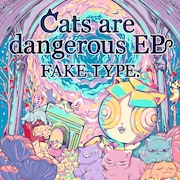 FAKE TYPE.「Cats are dangerous EP」配信ジャケット