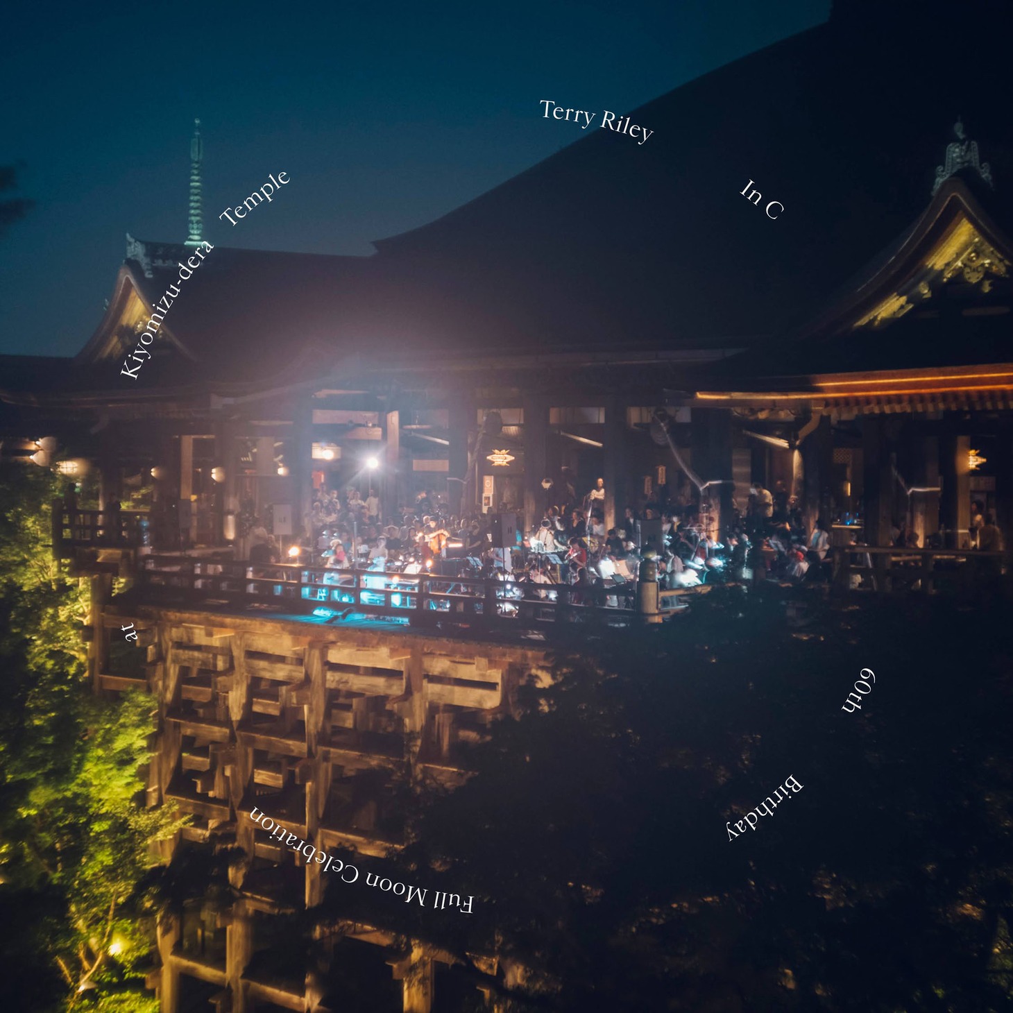 テリー・ライリー「In C - 60th バースデー・フルムーン・セレブレーション・アット・清水寺（In C - 60th Birthday Full Moon Celebration at Kiyomizu-dera Temple）」ジャケット