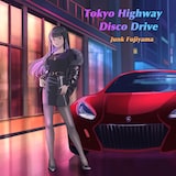 ジャンク フジヤマ「Tokyo highway disco drive」配信ジャケット