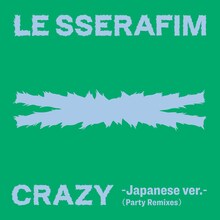 LE SSERAFIM「CRAZY -Japanese ver.- (Party Remixes)」配信ジャケット
