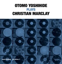 大友良英「Otomo Yoshihide Solo Works 2『Otomo Yoshihide Plays Christian Marclay』」ジャケット