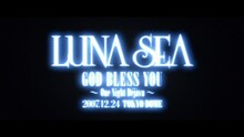 「LUNA SEA GOD BLESS YOU ～One Night Dejavu～」サムネイル