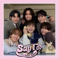 Travis Japan「Say I do」配信ジャケット
