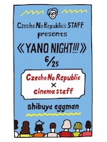 「Czecho No Republic'sSTAFF presents《YANO NIGHT!!!》」告知画像