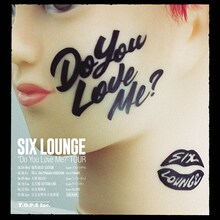 「SIX LOUNGE "Do You Love Me?" TOUR」告知ビジュアル