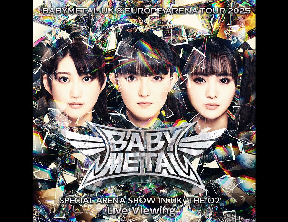 「BABYMETAL UK & EUROPE ARENA TOUR 2025 SPECIAL ARENA SHOW IN UK "THE O2" Live Viewing」告知ビジュアル