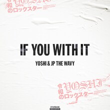 YOSHI & JP THE WAVY「IF YOU WITH IT」ジャケット