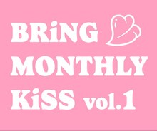 KiSS KiSS定期公演「BRiNG MONTHLY KiSS vol.1」ロゴ