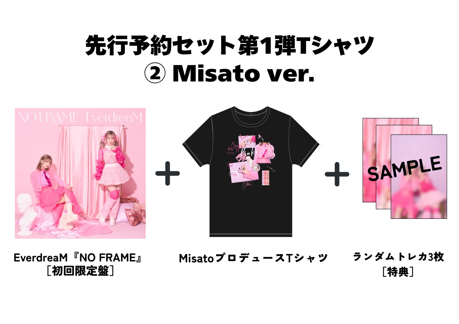 EverdreaM「NO FRAME」HIAN STORE限定先行予約セット第1弾（「Misato ver.」Tシャツ付き）