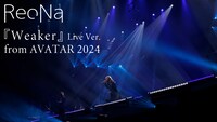 「Weaker（神崎エルザstarring ReoNa × ReoNa Special Live “AVATAR 2024”）」より。