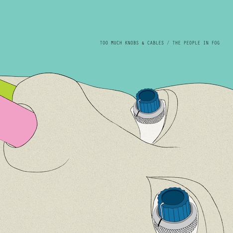 The People In Fog「Too Much Knobs And Cables」ジャケット