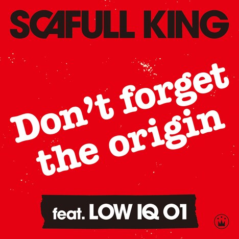 SCAFULL KING「Don't forget the origin feat. LOW IQ 01」配信ジャケット