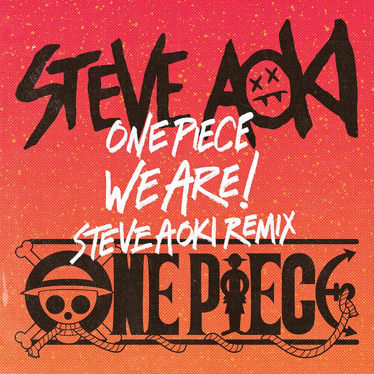 ONE PIECE」OP曲「ウィーアー！」を世界的DJスティーヴ・アオキが 