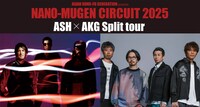 「"NANO-MUGEN CIRTUIT 2025" ASH×AKG Split tour」ビジュアル