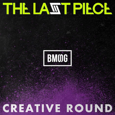 「"THE LAST PIECE" Creative Round」配信ジャケット