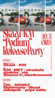 「Skaai × KM “Podium” RELEASE PARTY」フライヤー