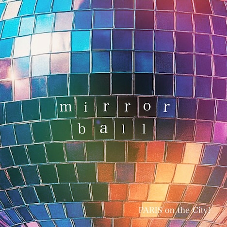 PARIS on the City!「mirror ball」配信ジャケット