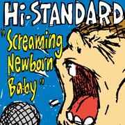 Hi-STANDARD「Screaming Newborn Baby」ジャケット