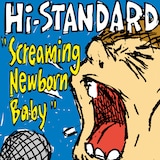 Hi-STANDARD「Screaming Newborn Baby」ジャケット