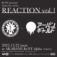 「ReNY presents 2man live series REACTION vol.1」ビジュアル