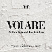 中村あゆみ「Volare ～Nel blu dipinto di blu fest.Jessy」ジャケット