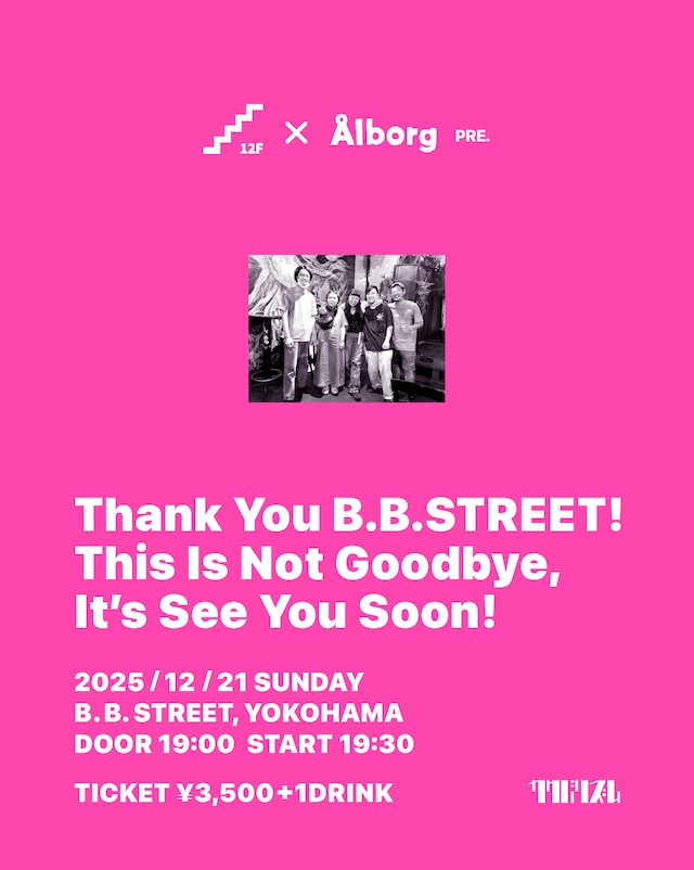 「Ålborg & Yokohama B.B.STREET pre. "Thank You B.B. STREET! This Is Not Goodbye, It's See You Soon!"」フライヤー画像
