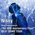 Nissyの10周年ドームツアーがライブアルバムに