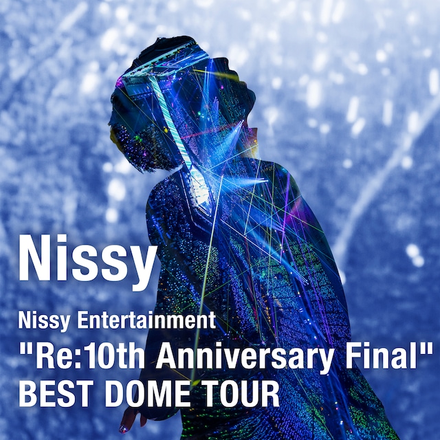 Nissy「Nissy Entertainment "Re:10th Anniversary Final" BEST DOME TOUR」配信ジャケット