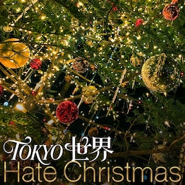 TOKYO世界、クリスマスの孤独感を歌った新曲「Hate Christmas」リリース
