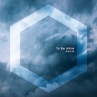 HACHI「To Be Alive」配信ジャケット