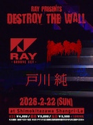 「RAY presents 『Destroy the Wall』」告知ビジュアル